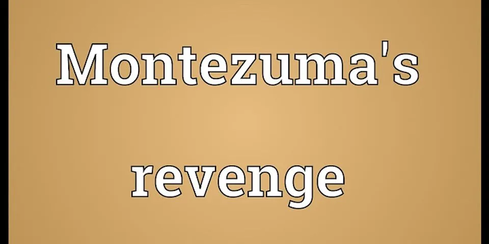 montezooma's revenge là gì - Nghĩa của từ montezooma's revenge