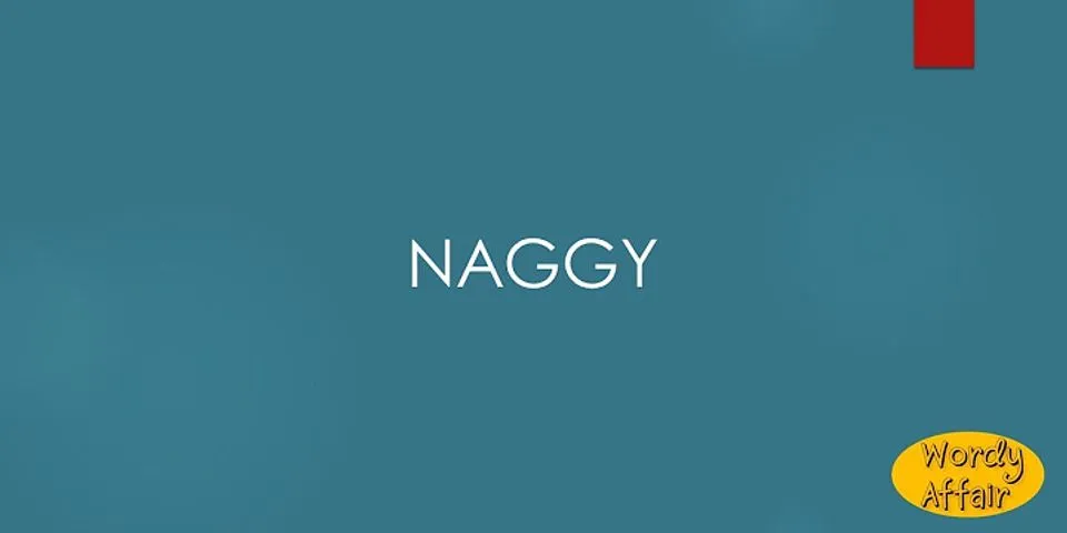 naggl là gì - Nghĩa của từ naggl