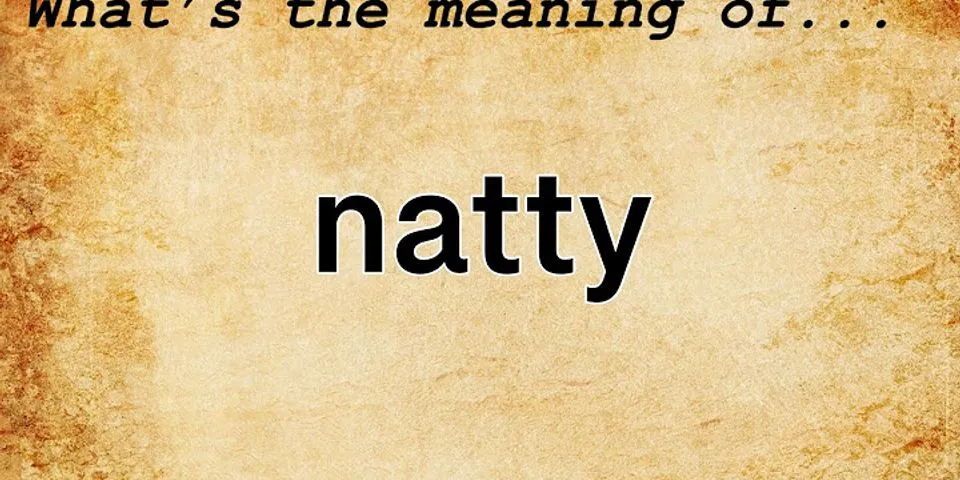natty là gì - Nghĩa của từ natty