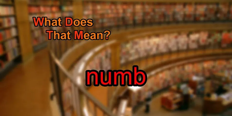 numb là gì - Nghĩa của từ numb
