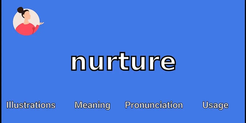 nurture là gì - Nghĩa của từ nurture