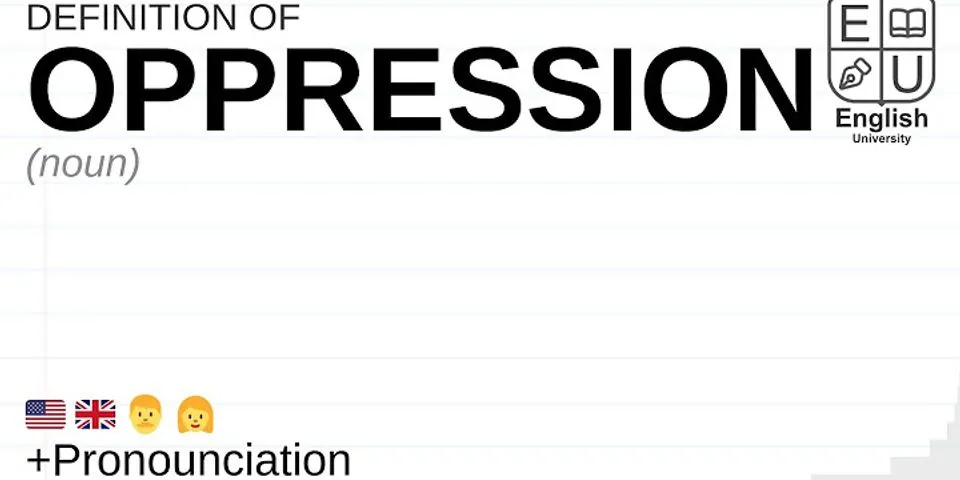 oppression là gì - Nghĩa của từ oppression