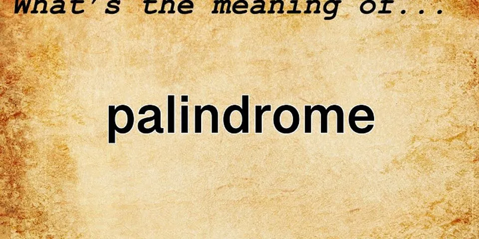 palindrome là gì - Nghĩa của từ palindrome