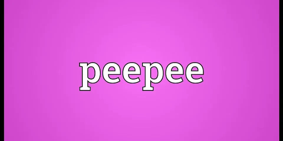 peepee là gì - Nghĩa của từ peepee