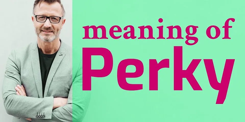 perkys là gì - Nghĩa của từ perkys