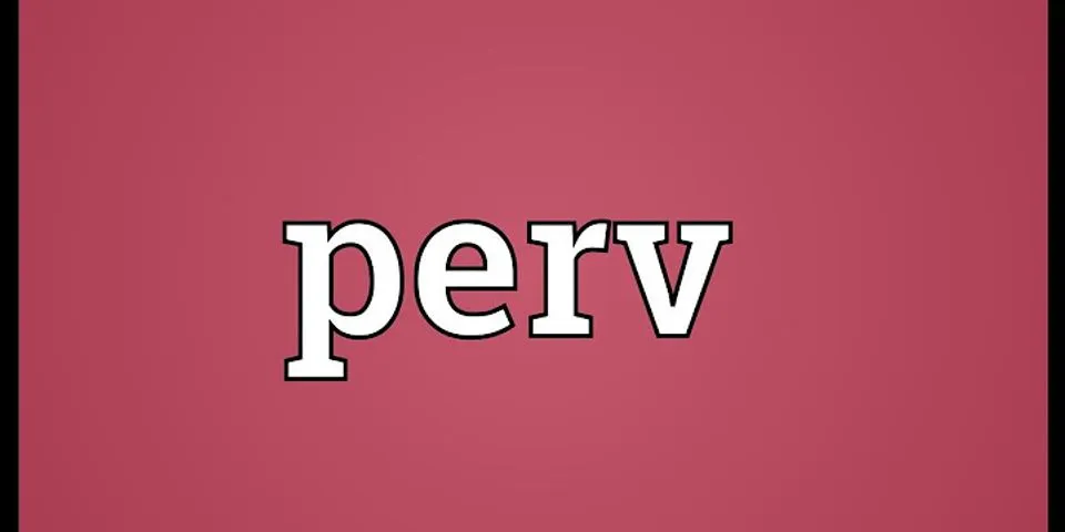 perve là gì - Nghĩa của từ perve