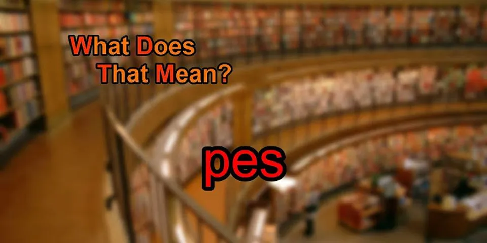 pes là gì - Nghĩa của từ pes
