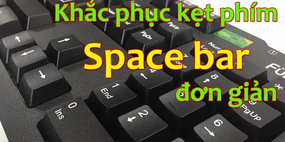 Phím Spacebar ở đâu trên bàn phím