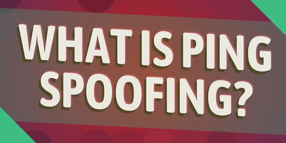 ping spoofing là gì - Nghĩa của từ ping spoofing
