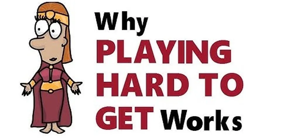 playing hard to get là gì - Nghĩa của từ playing hard to get