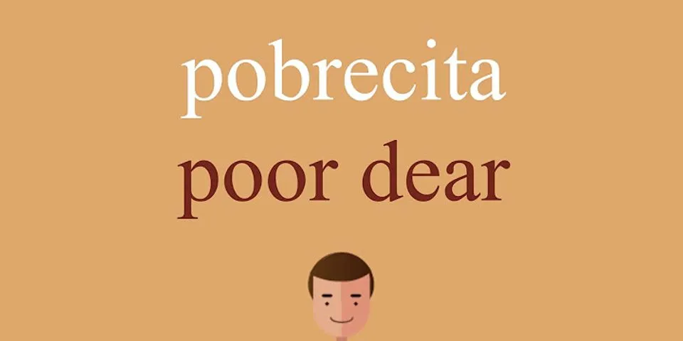 pobrecita là gì - Nghĩa của từ pobrecita