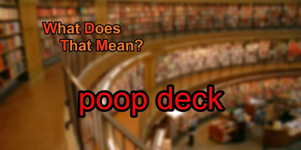poop deck là gì - Nghĩa của từ poop deck