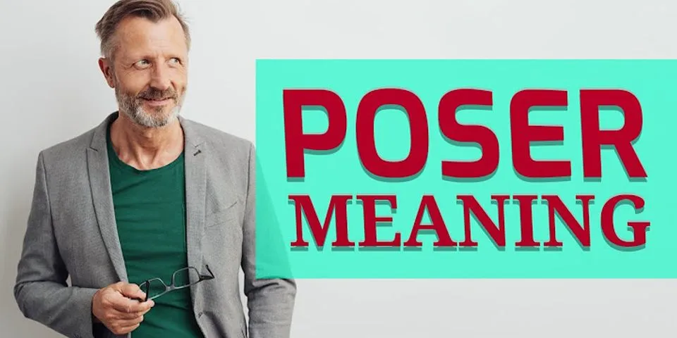 poser là gì - Nghĩa của từ poser