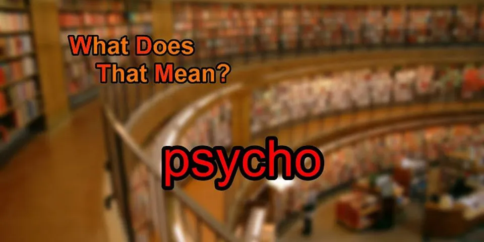 psycho là gì - Nghĩa của từ psycho