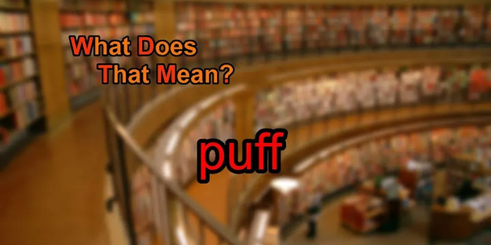 puff là gì - Nghĩa của từ puff