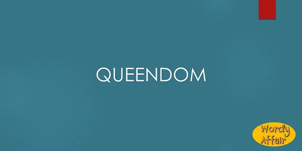 queendom là gì - Nghĩa của từ queendom