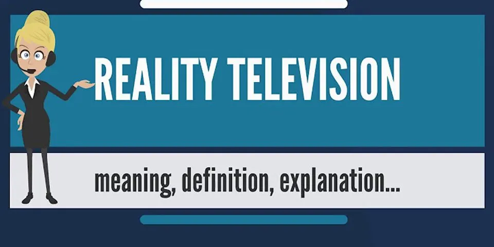 reality tv là gì - Nghĩa của từ reality tv