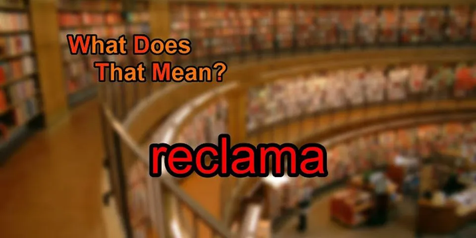 reclama là gì - Nghĩa của từ reclama