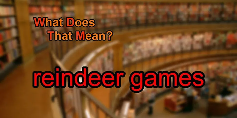 reindeer games là gì - Nghĩa của từ reindeer games