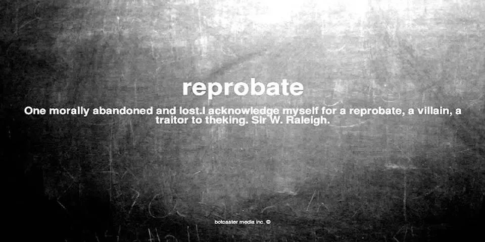 reprobate là gì - Nghĩa của từ reprobate