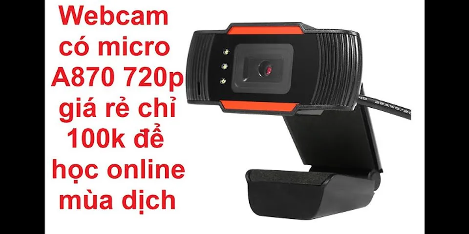 Review webcam giá rẻ