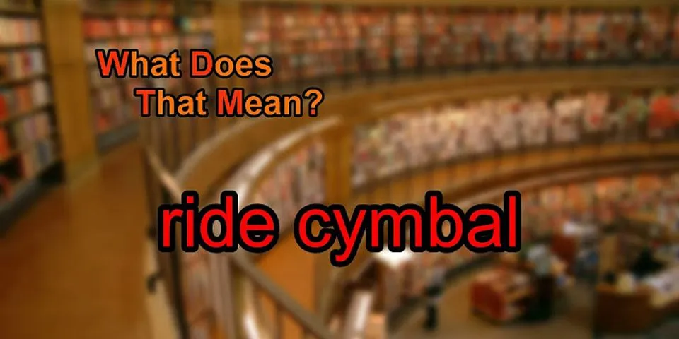 ride cymbal là gì - Nghĩa của từ ride cymbal