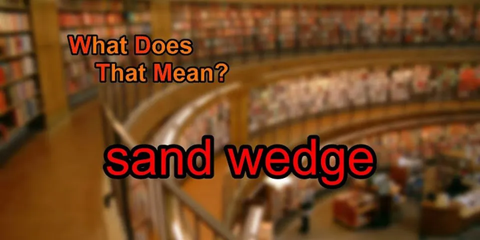 sandwedge là gì - Nghĩa của từ sandwedge