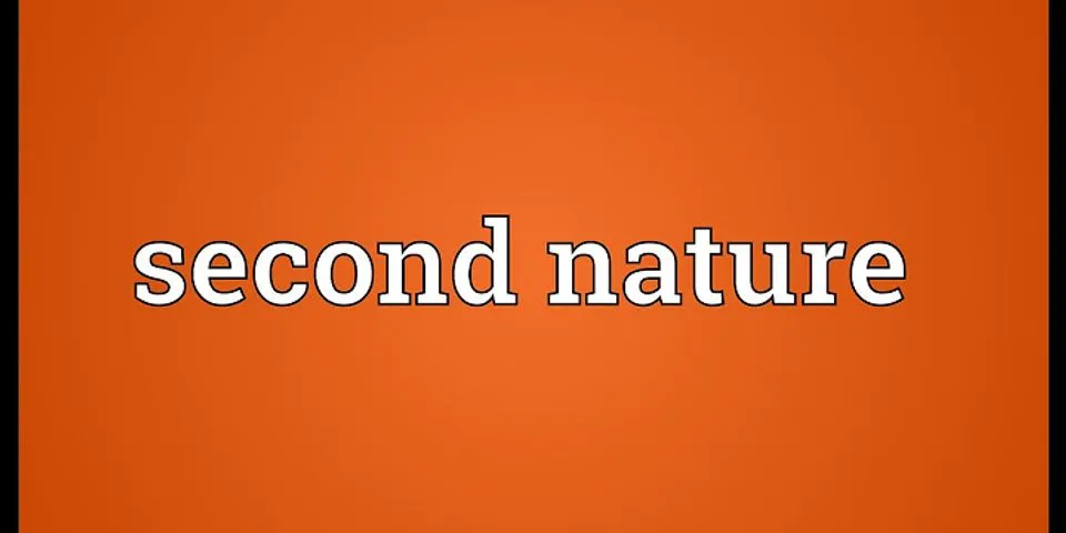 second nature là gì - Nghĩa của từ second nature