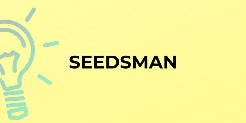 seed man là gì - Nghĩa của từ seed man