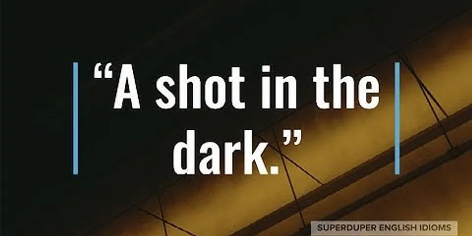 shot in the dark là gì - Nghĩa của từ shot in the dark