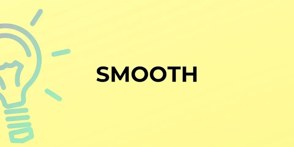 smooth là gì - Nghĩa của từ smooth
