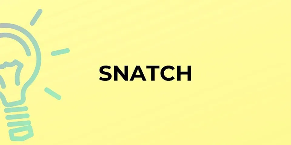 snatch me là gì - Nghĩa của từ snatch me