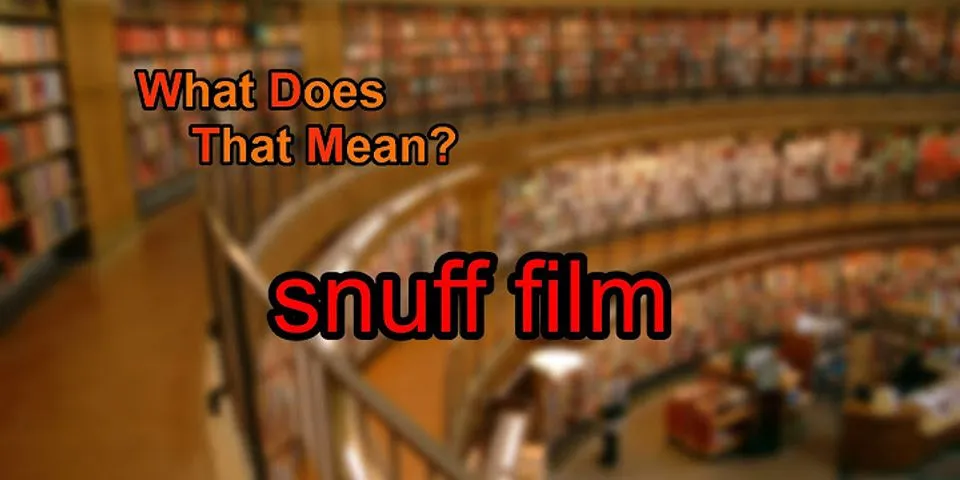 snuff film là gì - Nghĩa của từ snuff film