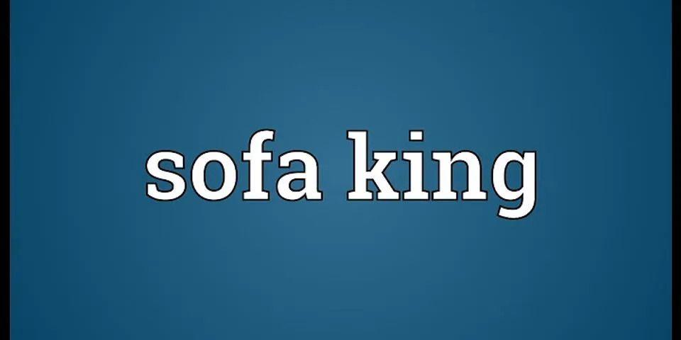 sofa king là gì - Nghĩa của từ sofa king
