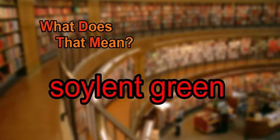 soylent green là gì - Nghĩa của từ soylent green