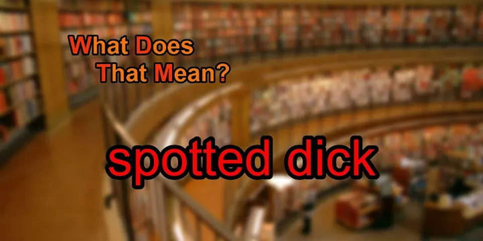 spotted dick là gì - Nghĩa của từ spotted dick