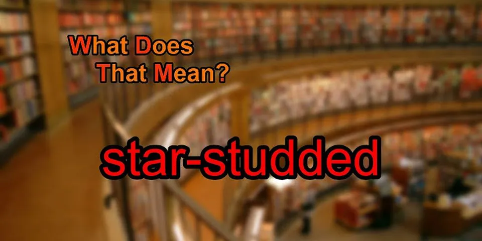 star studded là gì - Nghĩa của từ star studded