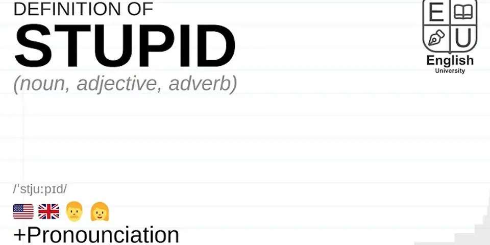 stupid definition là gì - Nghĩa của từ stupid definition
