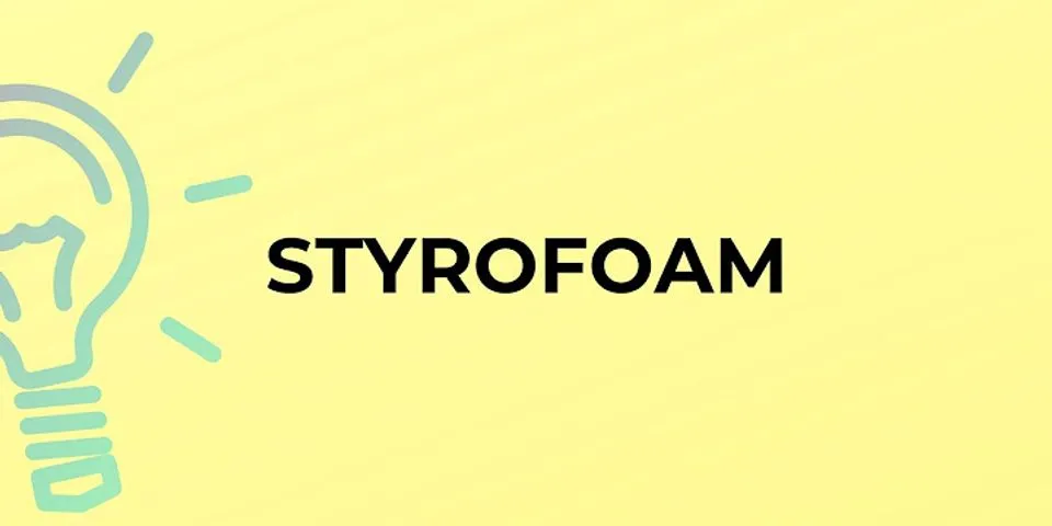 styrofoam là gì - Nghĩa của từ styrofoam