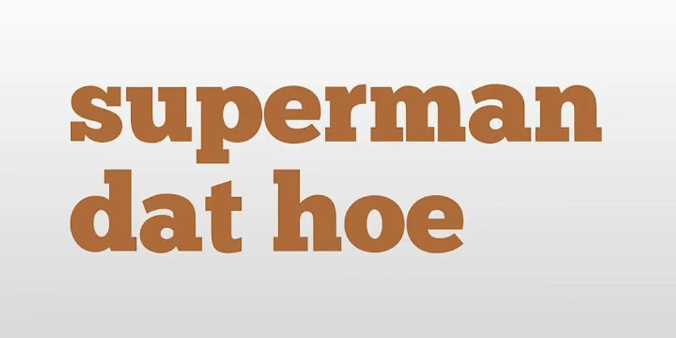 superman that hoe là gì - Nghĩa của từ superman that hoe
