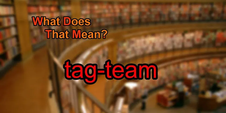 tagteam là gì - Nghĩa của từ tagteam