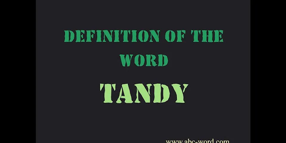 tandy là gì - Nghĩa của từ tandy