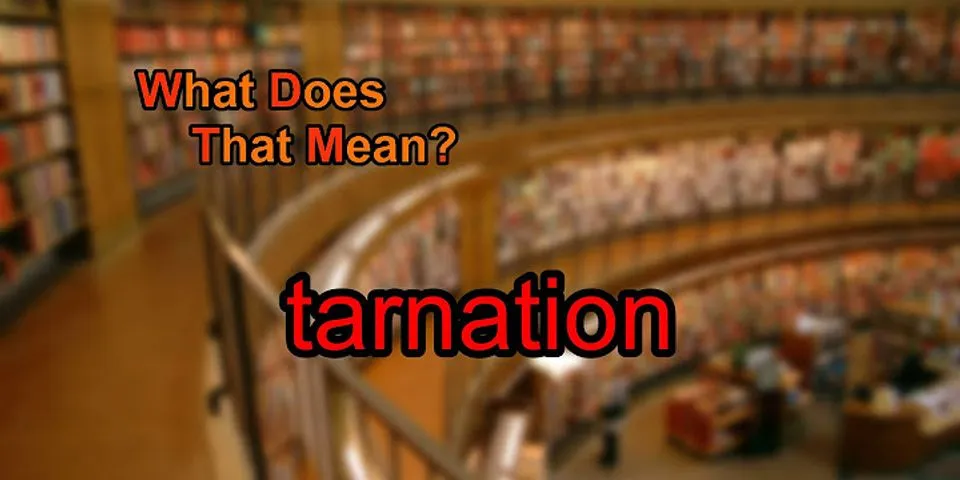 tarnation là gì - Nghĩa của từ tarnation
