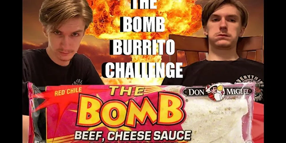 the bomb burrito là gì - Nghĩa của từ the bomb burrito