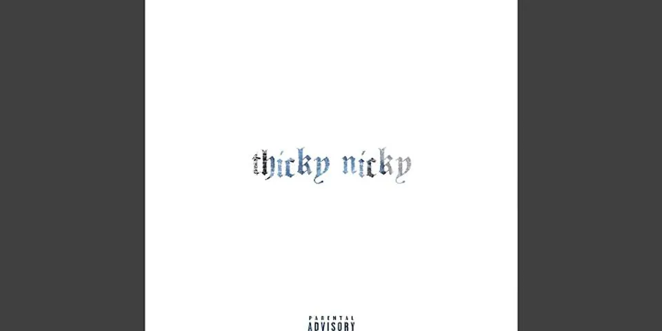 thicky nicky là gì - Nghĩa của từ thicky nicky
