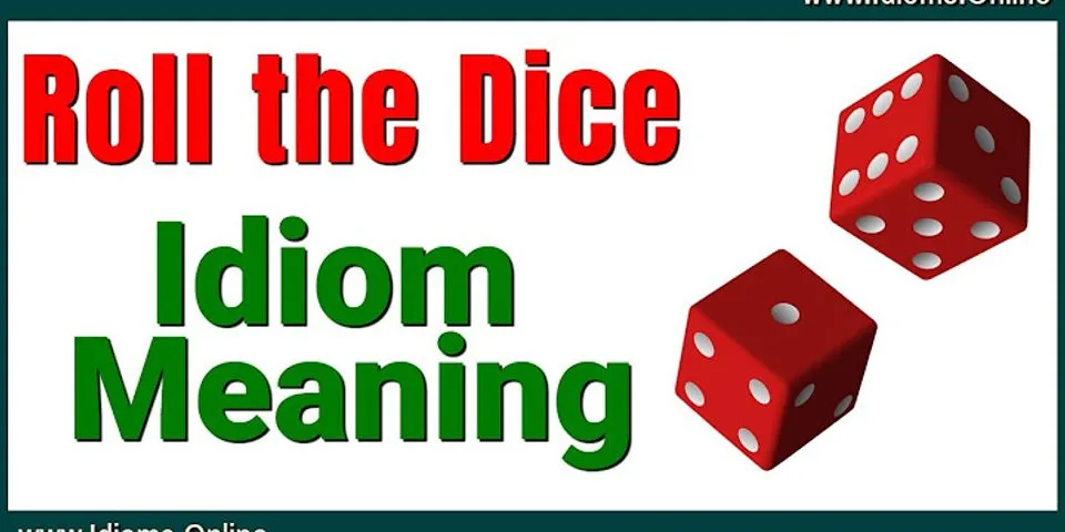 throw the dice là gì - Nghĩa của từ throw the dice