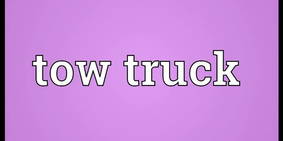 tow truck là gì - Nghĩa của từ tow truck