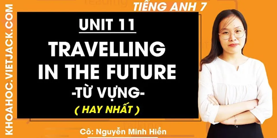 từ vựng unit 11 lớp 7 travelling in the future