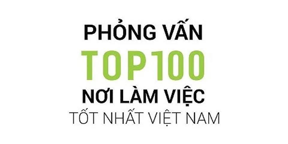 Unilever nơi làm việc tốt nhất Việt Nam