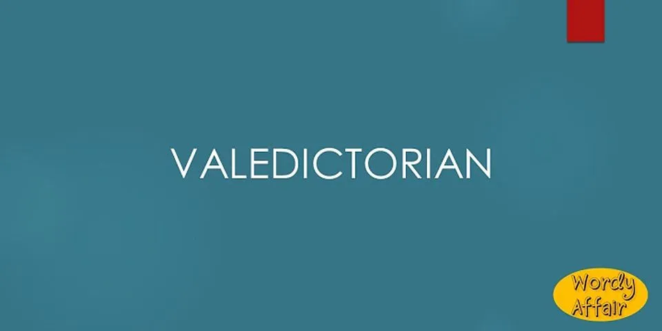 valedictorian là gì - Nghĩa của từ valedictorian
